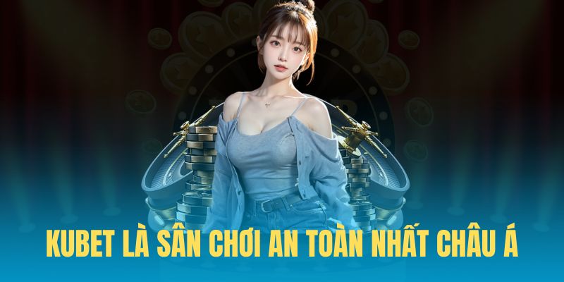 Dịch vụ hỗ trợ KUBET chất lượng, chuyên nghiệp và hiện đại