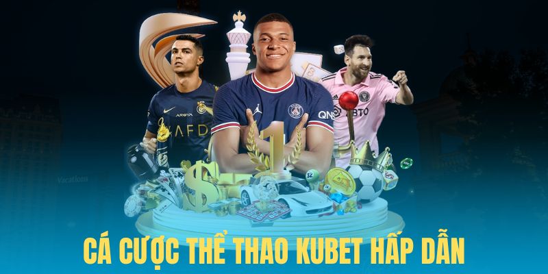 Sảnh thể thao KUBET đẳng cấp với hàng loạt kèo siêu hấp dẫn