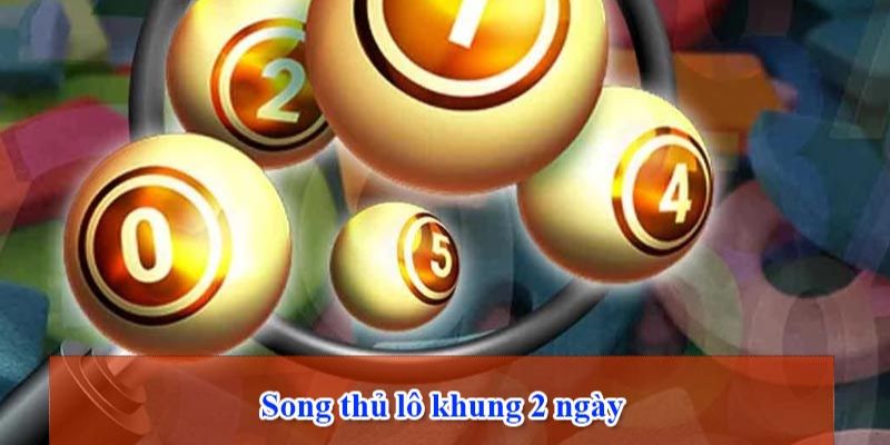 Khái niệm song thủ lô 2 ngày chuẩn