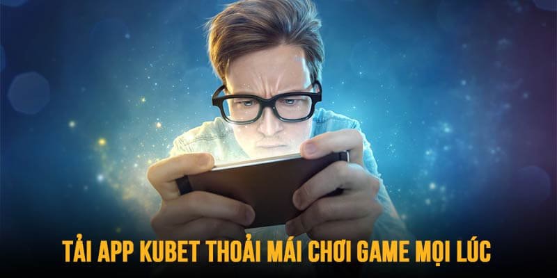 Tổng quan về phần mềm giải trí online của Kubet