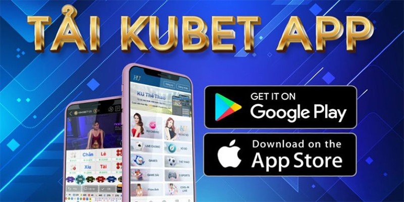 Bắt đầu tiến hành tải app kubet trên di động