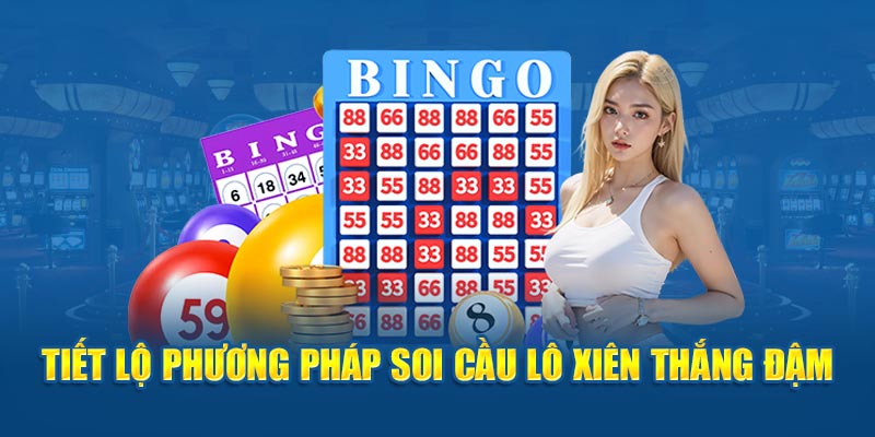 Tiết lộ phương pháp soi cầu lô xiên thắng đậm